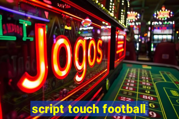 script touch football